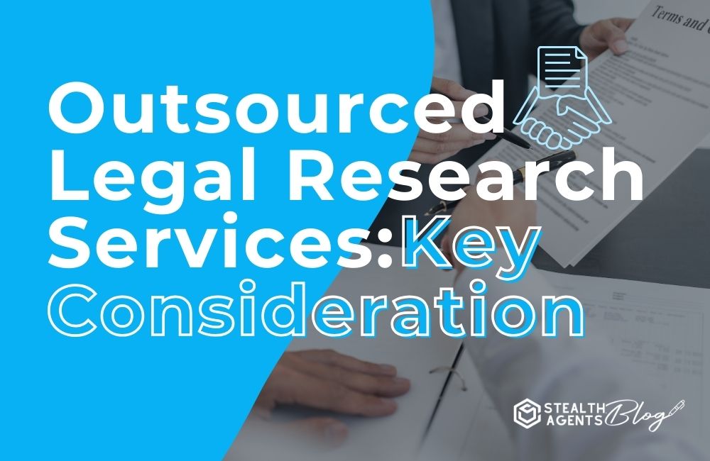 Outsourced Legal Research Services: Key Consideration