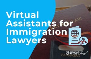 Virtual Assistants for Immigration Lawyers