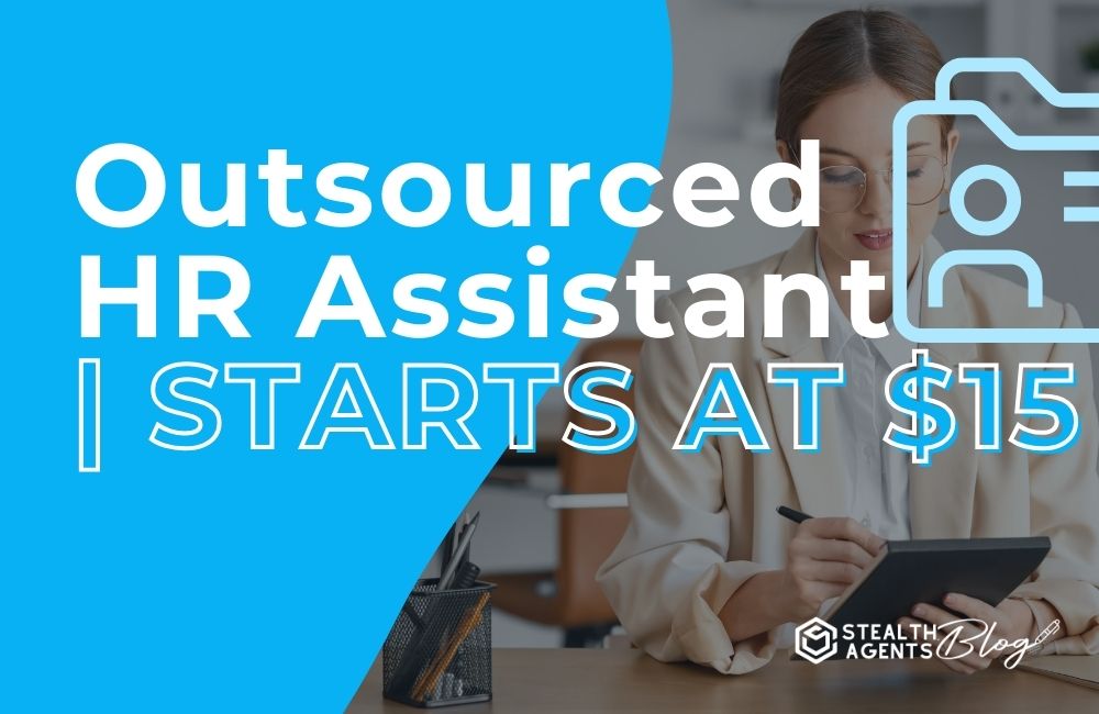 Outsourced HR Assistant | STARTS AT $15