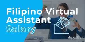 Filipino Virtual Assistant Salary- Updated Pay Guide