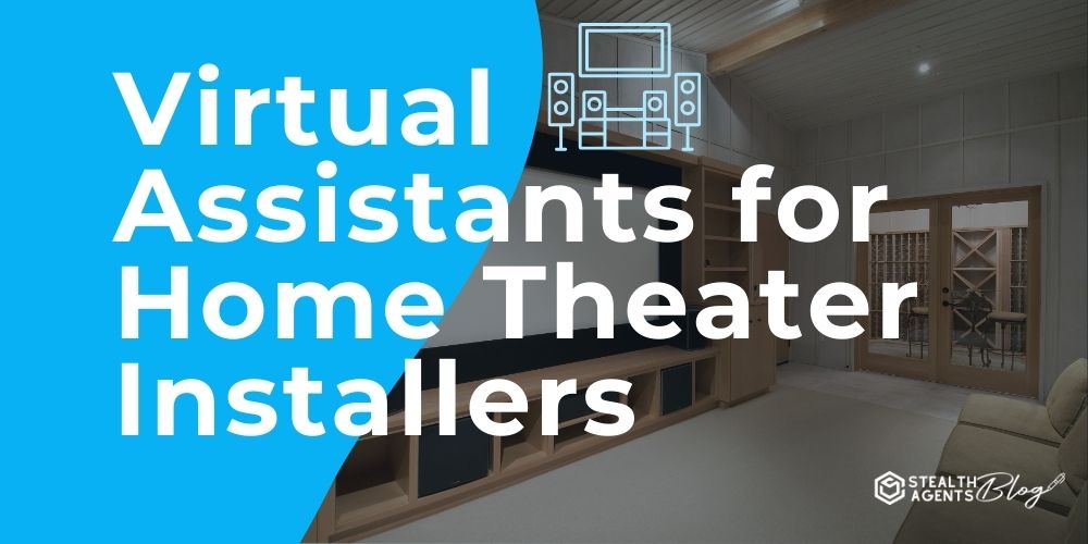 Virtual Assistants for Home Theater Installers