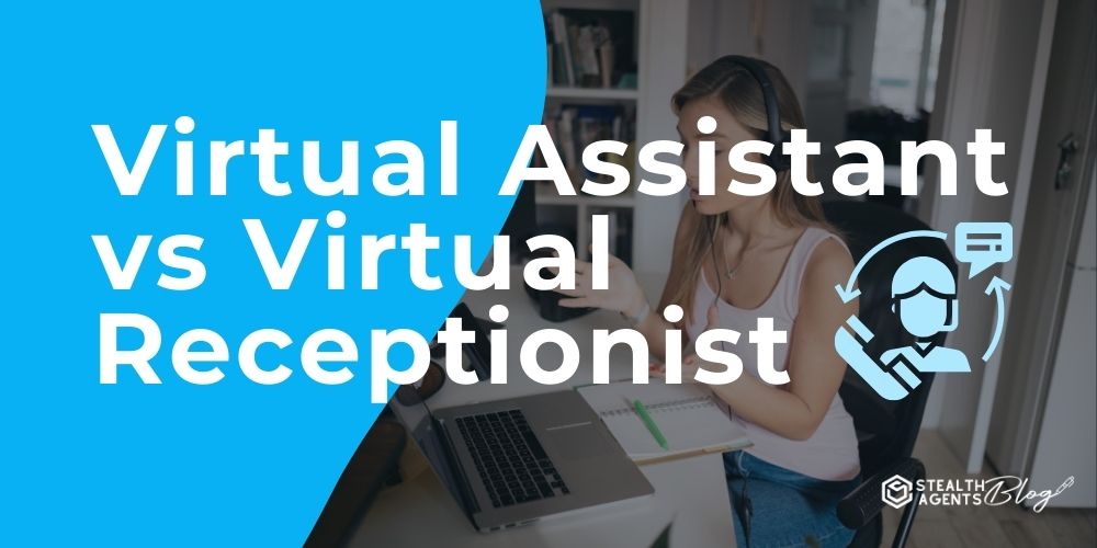 Virtual Assistant vs Virtual Receptionist