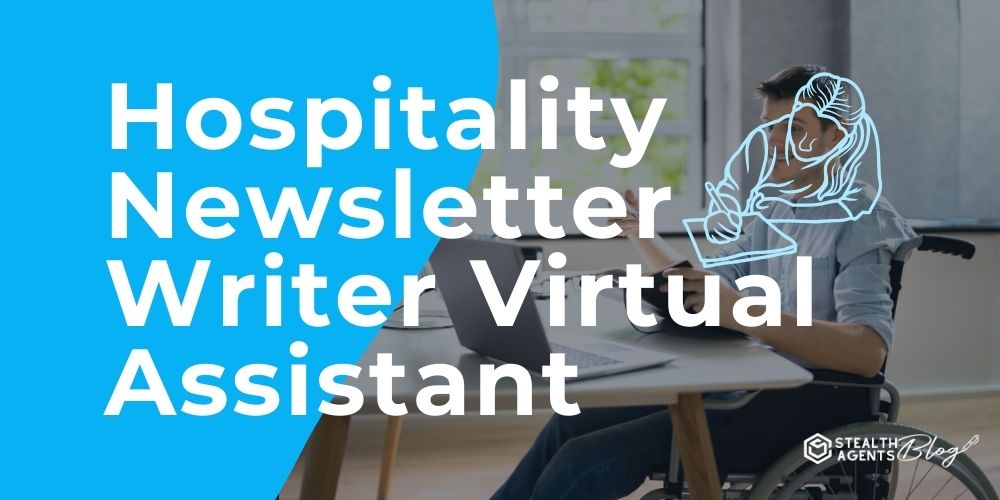 Hospitality Newsletter Writer Virtual Assistant