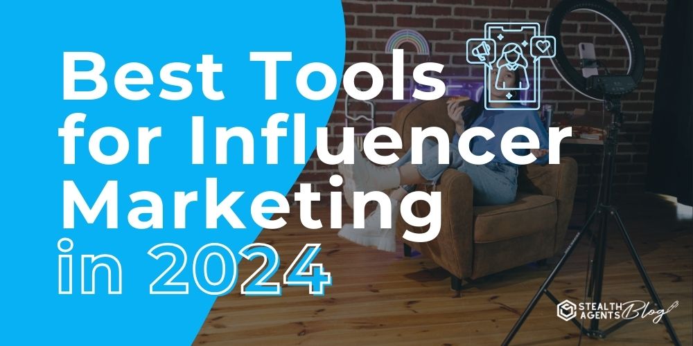 Best Tools for Influencer Marketing in 2024