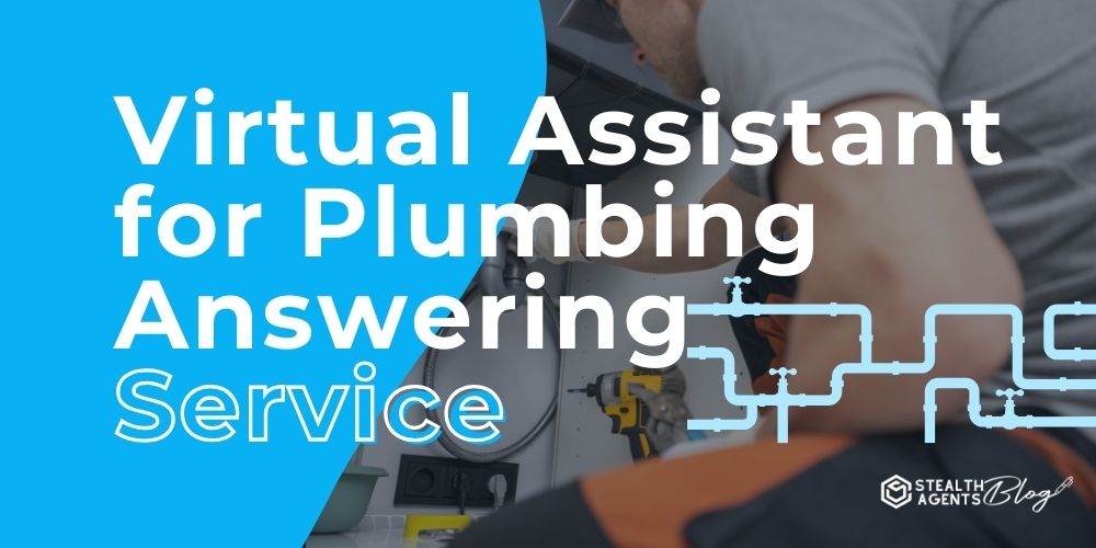 Virtual Assistant for Plumbing Answering Service