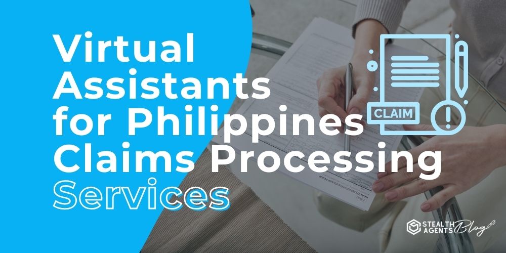 Virtual Assistants for Philippines Claims Processing Services