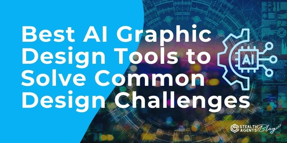 Best AI Graphic Design Tools to Solve Common Design Challenges