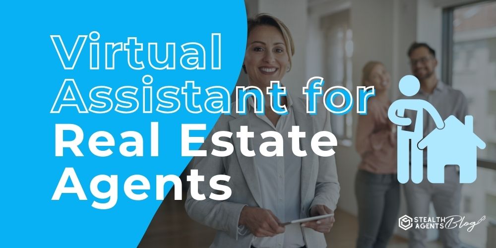 Virtual Assistant for Real Estate Agents