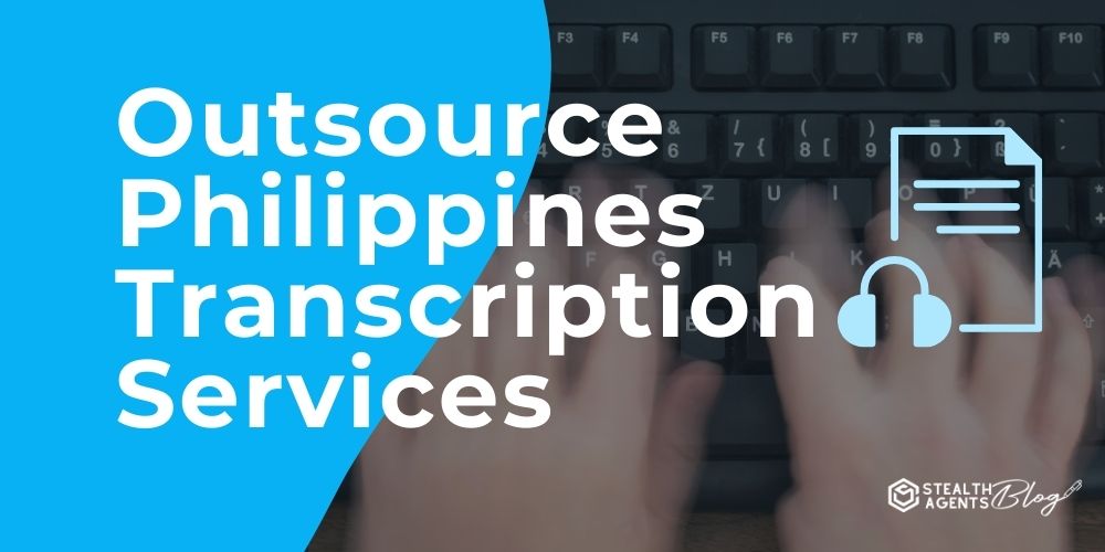 Outsource Philippines Transcription Services