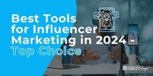 Best Tools for Influencer Marketing in 2024 - Top Choice