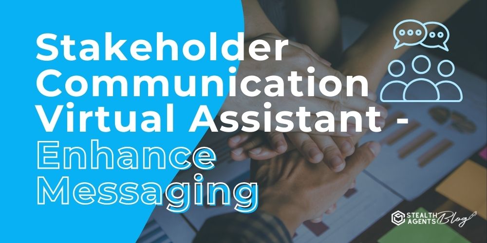 Stakeholder Communication Virtual Assistant - Enhance Messaging