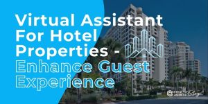 Virtual Assistant For Hotel Properties - Enhance Guest Experience