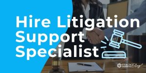 Hire Litigation Support Specialist