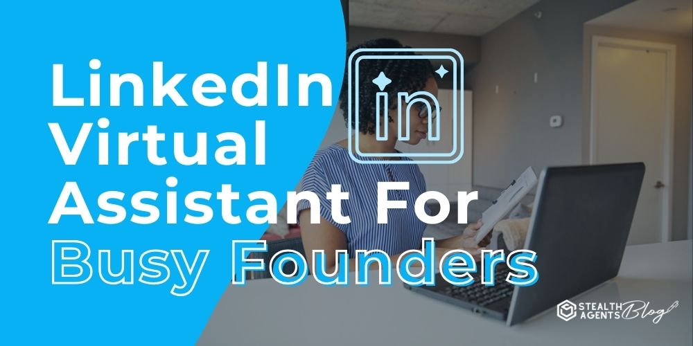 LinkedIn Virtual Assistant For Busy Founders