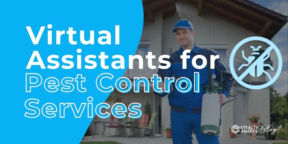 Virtual Assistants for Pest Control Services