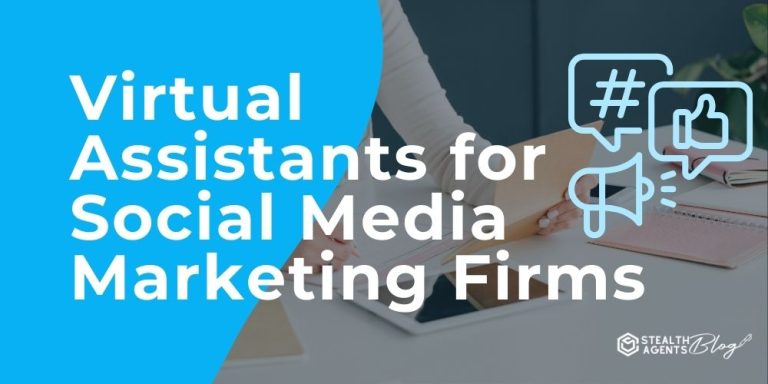 Virtual Assistants for Social Media Marketing Firms