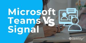 Microsoft Teams vs Signal