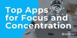 Top Apps for Focus and Concentration