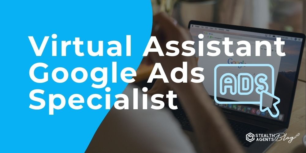 Virtual Assistant Google Ads Specialist