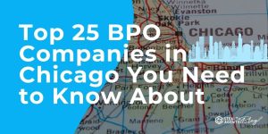 Top 25 BPO companies in Chicago You Need To Know About