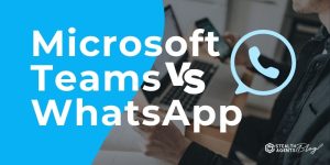 Microsoft Teams vs WhatsApp