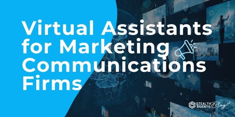 Virtual Assistants for Marketing Communications Firms