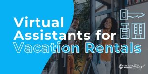 Virtual Assistants for Vacation Rentals