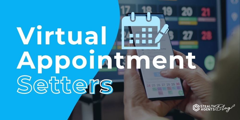 Virtual Appointment Setters - Close More Deals
