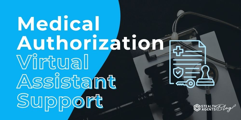 Medical Authorization Virtual Assistant Support