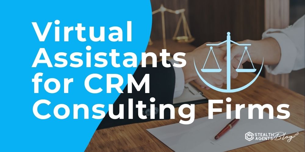 Virtual Assistants for CRM Consulting Firms