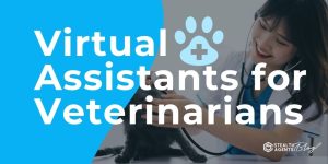 Virtual Assistants for Veterinarians