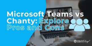 Microsoft Teams vs Chanty: Explore Pros and Cons