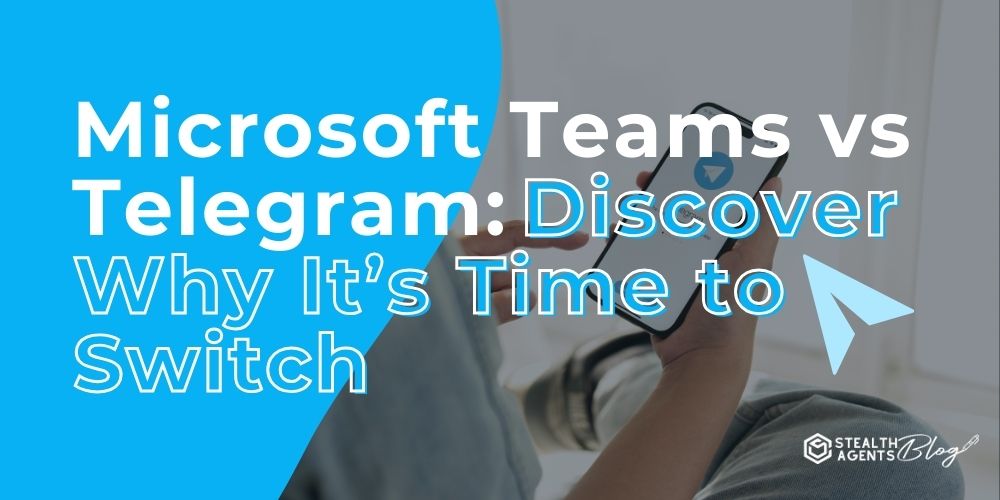 Microsoft Teams vs Telegram: Discover Why It’s Time to Switch