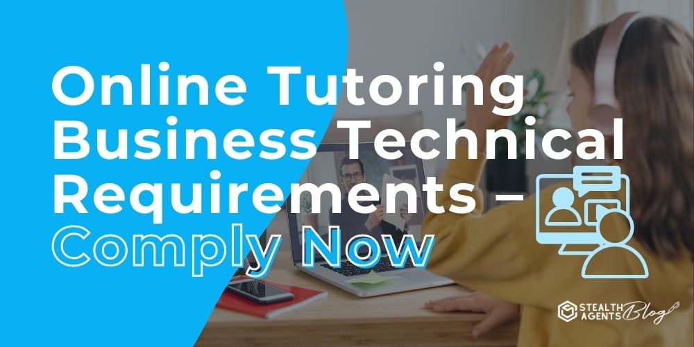 Online Tutoring Business Technical Requirements - Comply Now