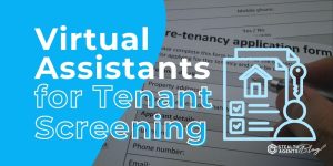 Virtual Assistants for Tenant Screening