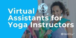 Virtual Assistants for Yoga Instructors