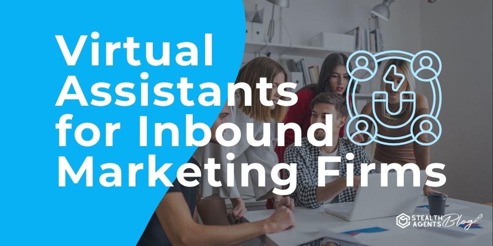 Virtual Assistants for Inbound Marketing Firms