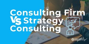 Consulting Firm vs Strategy Consulting