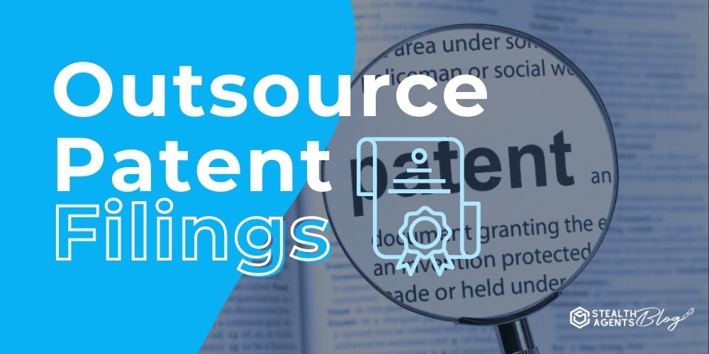 Outsource Patent Filings - Fast and Simple
