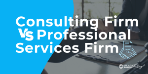 Consulting Firm vs Professional Services Firm