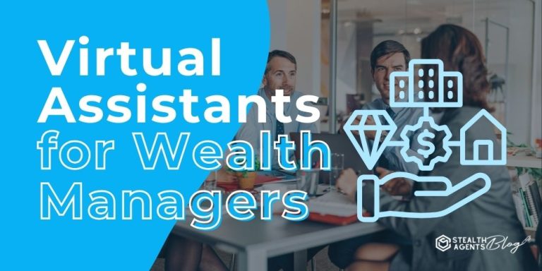 Virtual Assistants for Wealth Managers