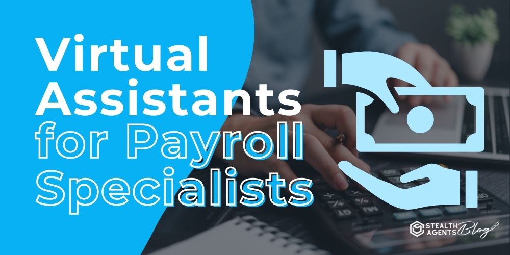 Virtual Assistants for Payroll Specialists