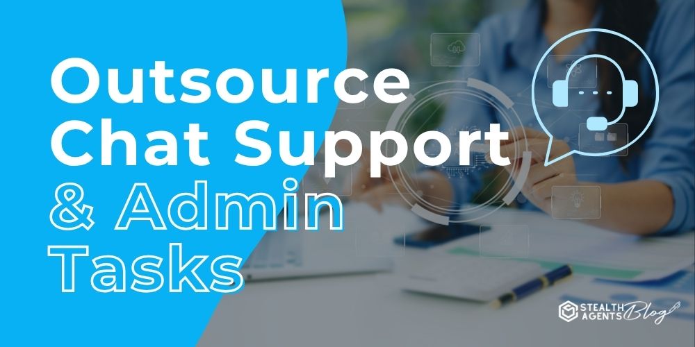 Outsource Chat Support & Admin Tasks – Increase Efficiency