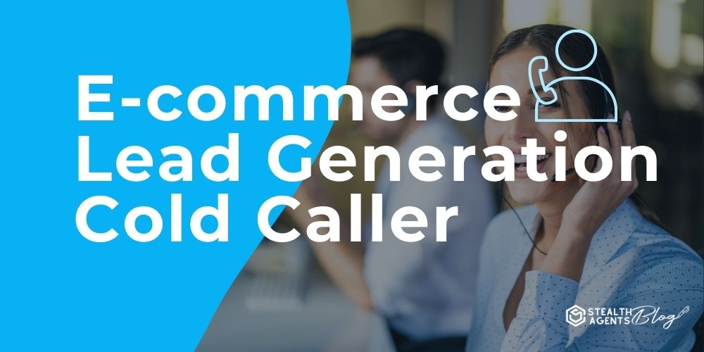 E-commerce Lead Generation Cold Caller