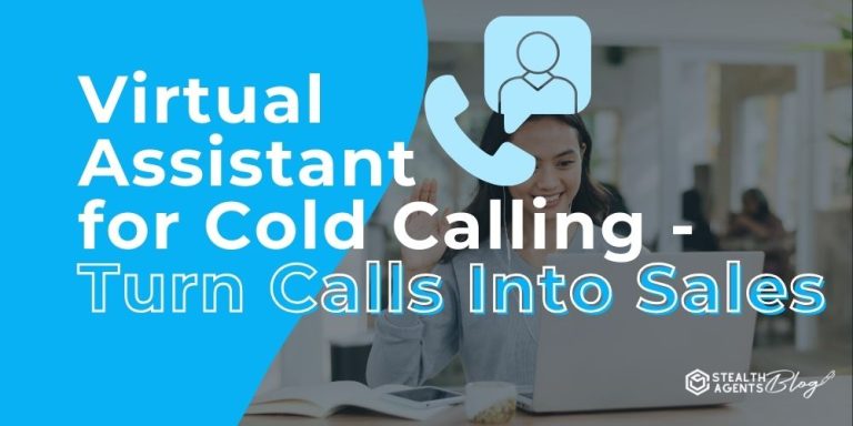 Virtual Assistant for Cold Calling - Turn Calls Into Sales