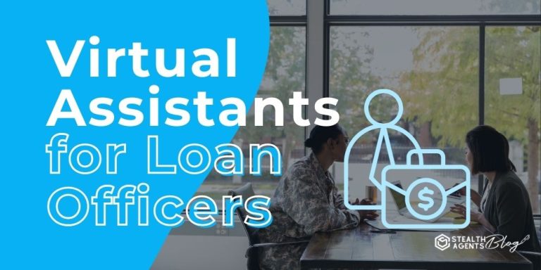 Virtual Assistants for Loan Officers