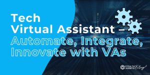 Tech Virtual Assistant - Automate, Integrate, Innovate with VAs