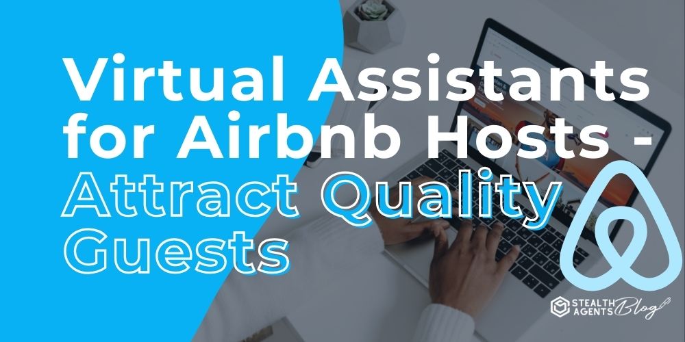 Virtual Assistants for Airbnb Hosts - Attract Quality Guests