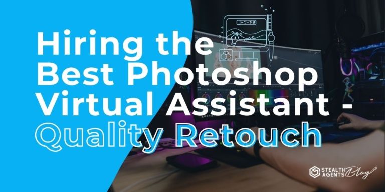 Hiring the Best Photoshop Virtual Assistant - Quality Retouch