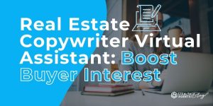 Real Estate Copywriter Virtual Assistant: Boost Buyer Interest